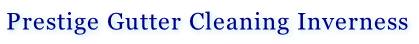 Prestige Gutter Cleaning Inverness